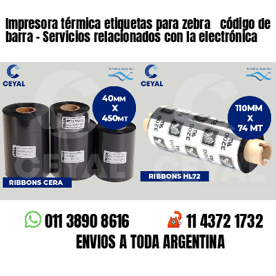 Impresora térmica etiquetas para zebra  código de barra - Servicios relacionados con la electrónica